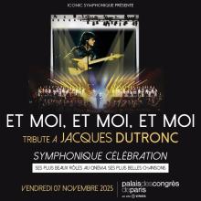 T MOI TRIBUTE A JACQUES DUTRONC SYMPHONIQUE CELEBRATION palais des congres de paris 2025