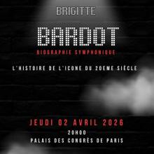 Brigitte Bardot biographie symphonique au palais des congres de paris 2 avril 2026